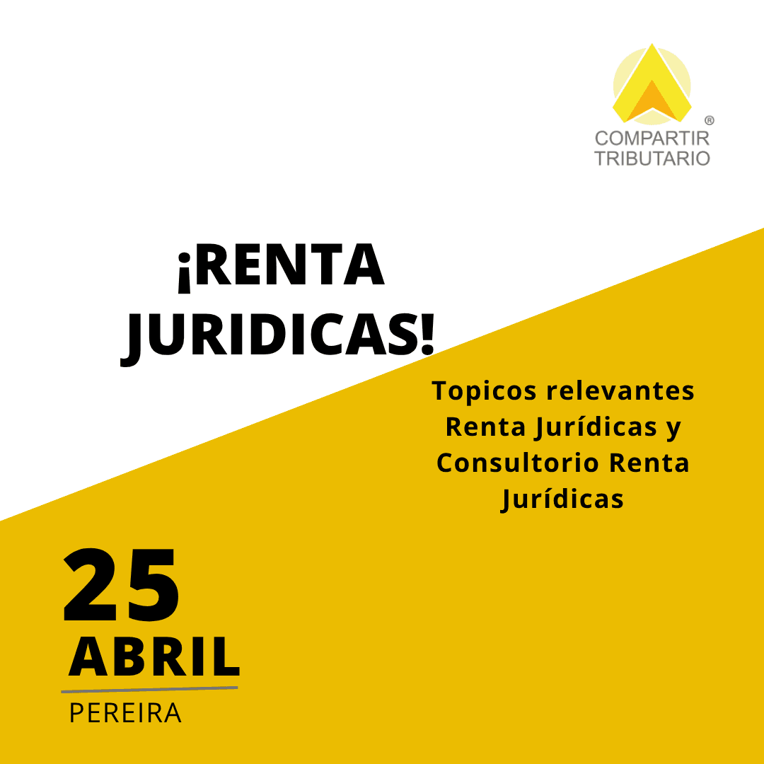 TÓPICOS RELEVANTES RENTA JURÍDICAS Y CONSULTORIO RENTA JURÍDICAS